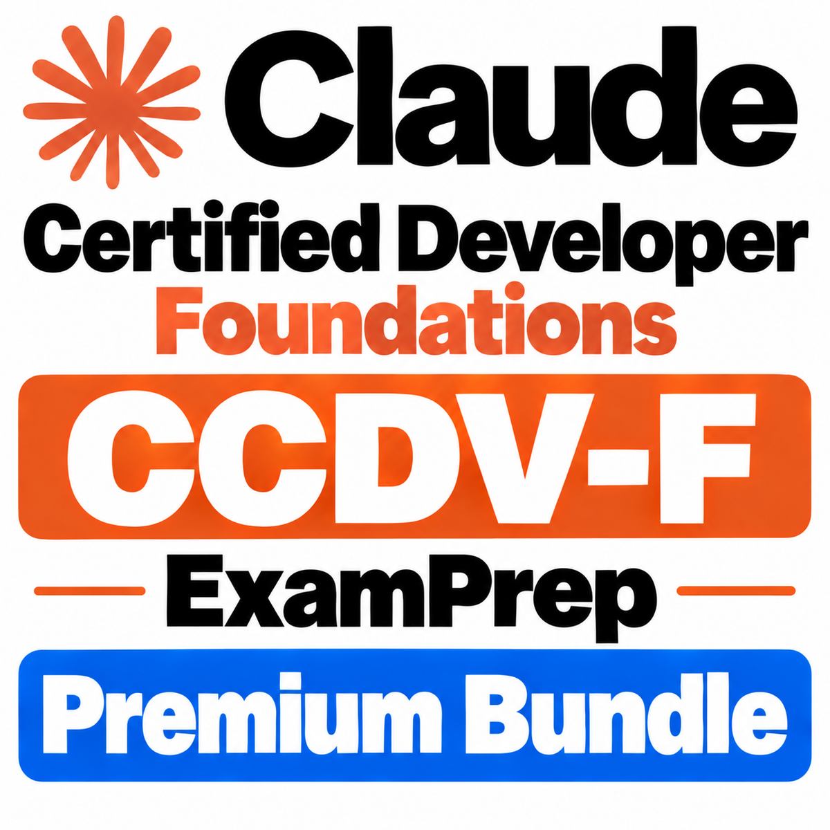Claude Certified Developer Foundations CCDV-F ExamPrep Premium Bundle | 95 Q&A | Free Updates